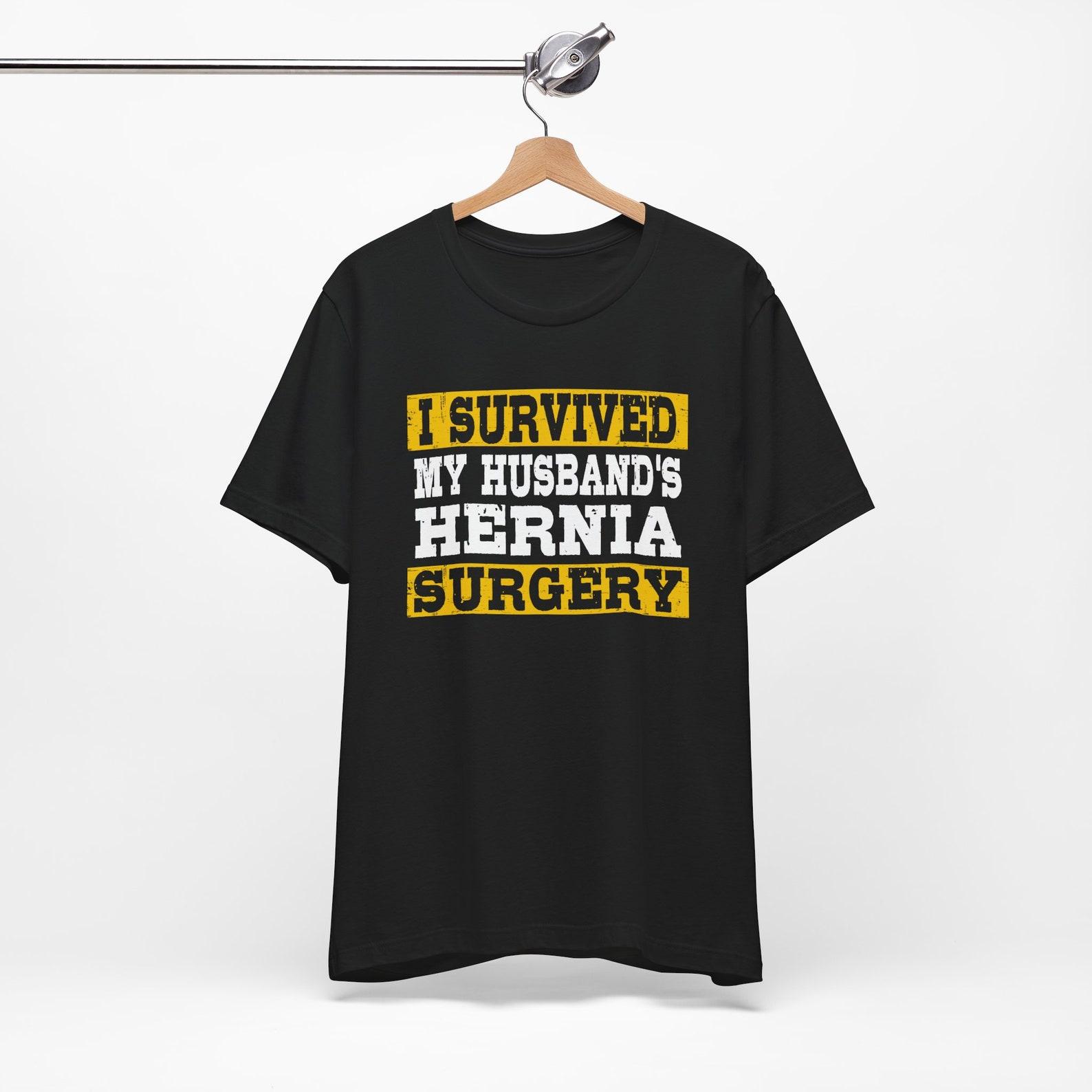 Hernia Surgery Wife Unisex Tee Shirt, Hernia Repair, Post Surgery ,Recovery ,Inguinal, Incisional, Femoral, Abdominal ,Groin, Chronic Pain S