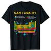 Can I Lick Periodic Table Funny Science Teacher Student T Shirts Men Streetwear Tee Shirt Short Sleeve Unisex Loose Clothing