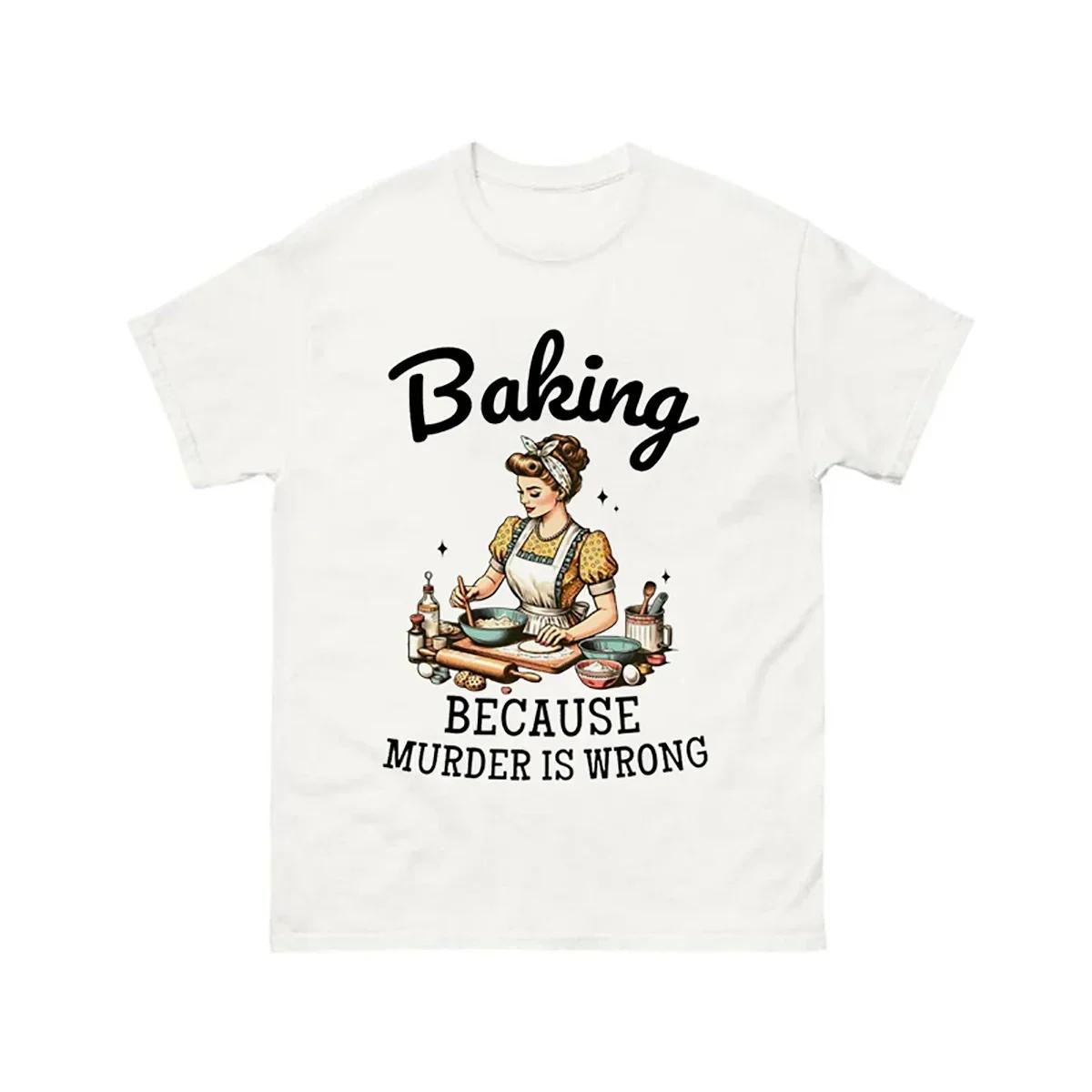 Trendy Short Sleeves Cute Funny T-Shirts Aesthetic Female Baking Because Murder Is Wrong Funny Baking Aesthetic Clothes L белый