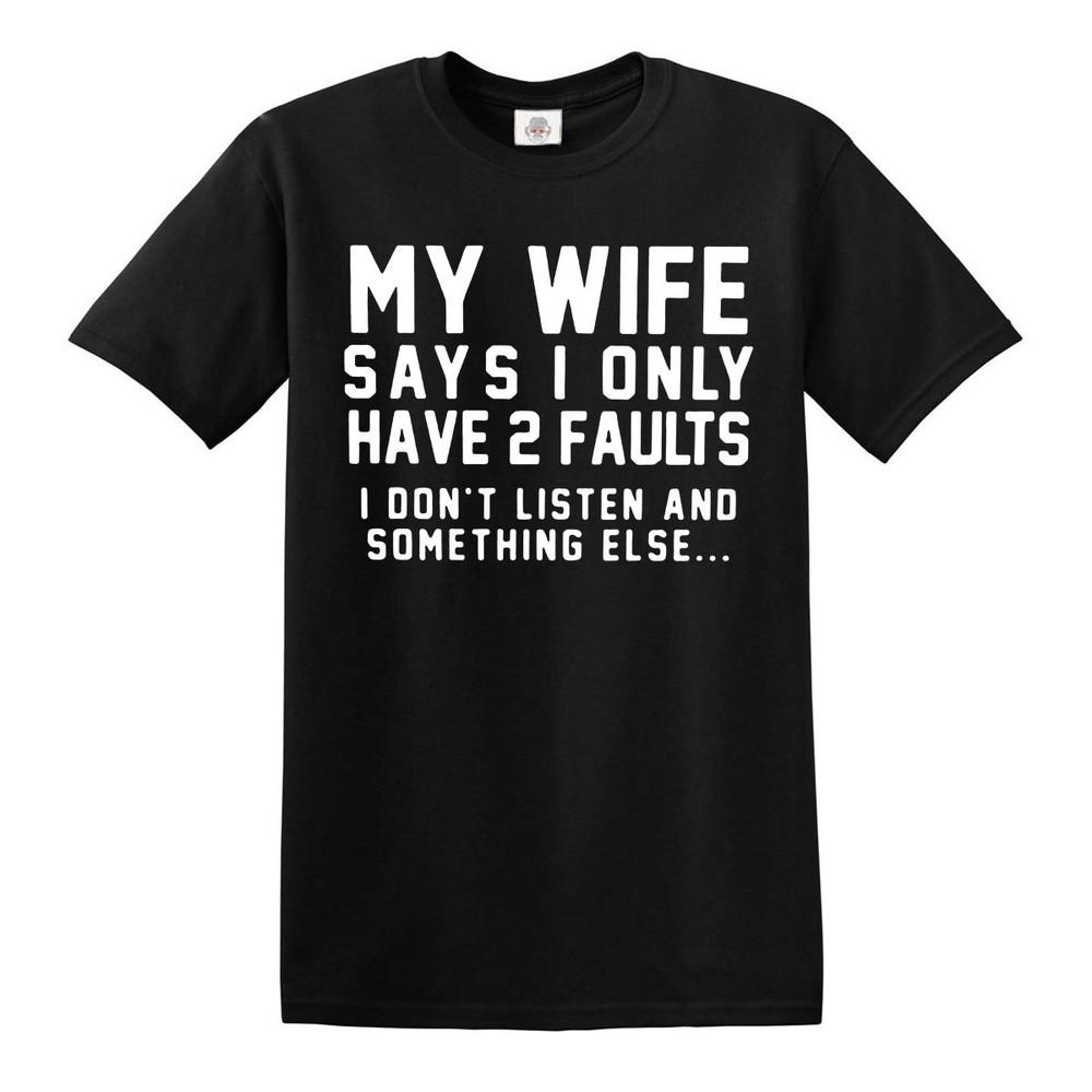 My wife says i only street t shirt mens casual joke funny present top tee 2XL