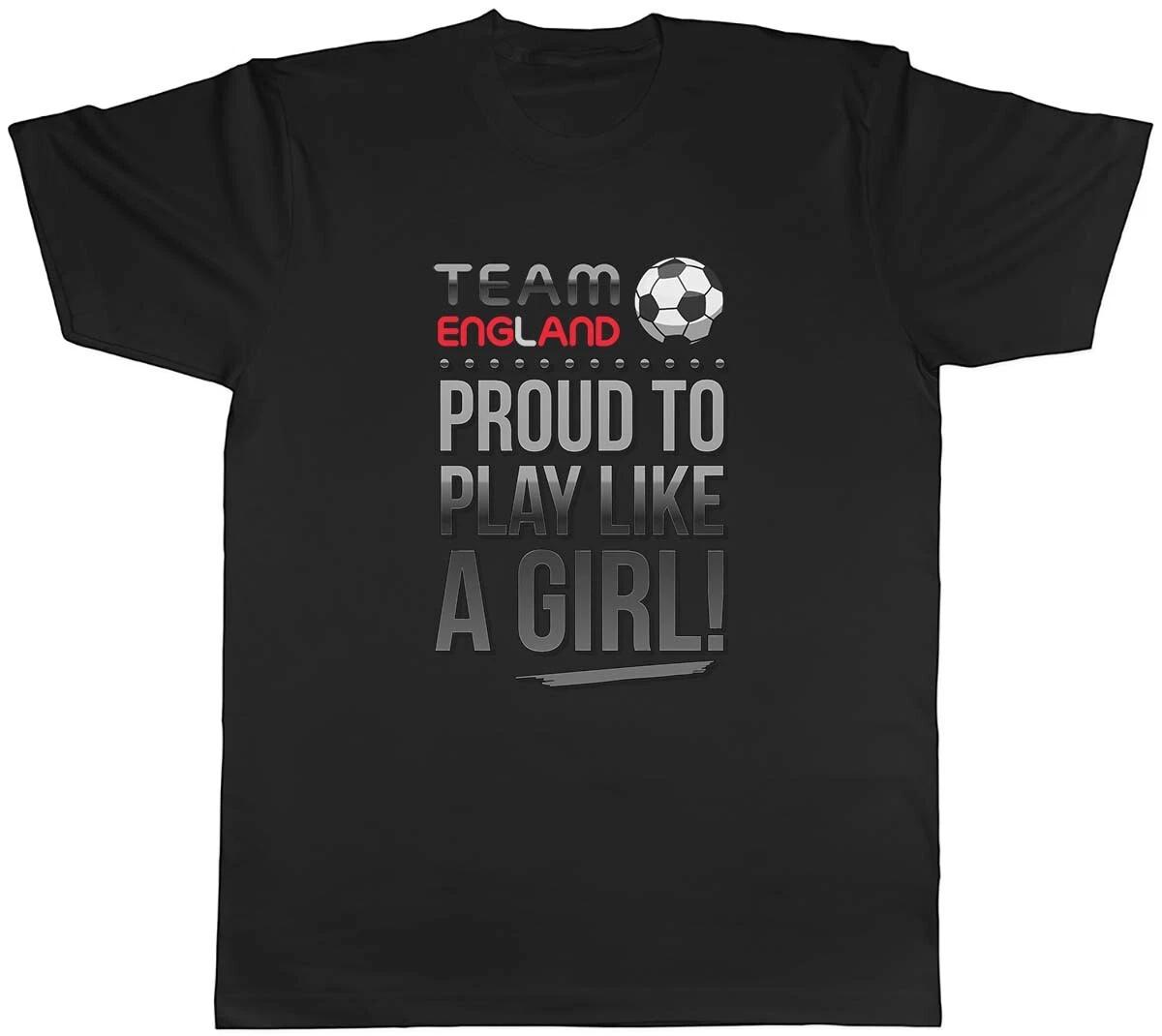 Team England, Proud To Play Like A Girl Football Mens Unisex T-Shirt Tee XL
