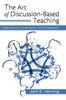 The The Art of Discussion-Based Teaching : Opening Up Conversation In the Classroom Book
