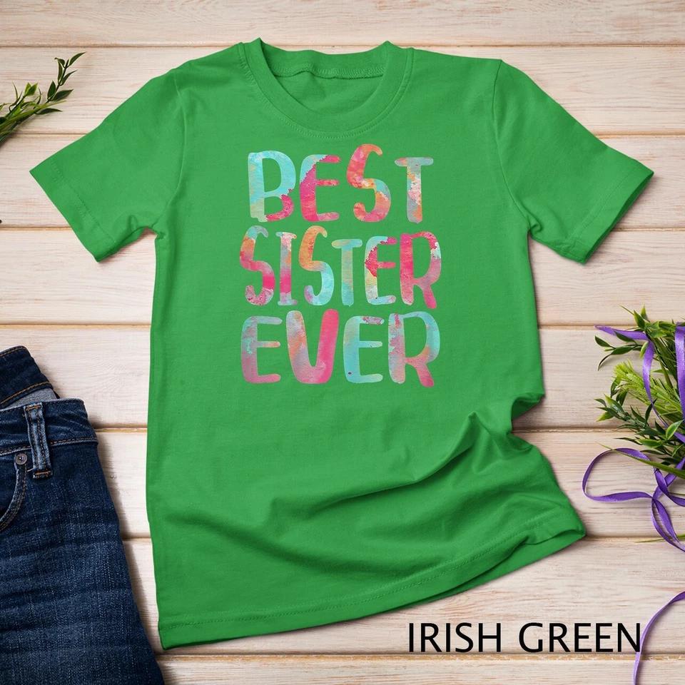 Best Sister Ever T-Shirt Mother s Day Gift Unisex T-shirt 5 S