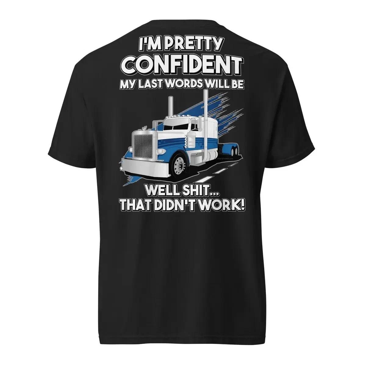 Funny Trucker Last Words Semi Truck Driver Graphic T-Shirt L