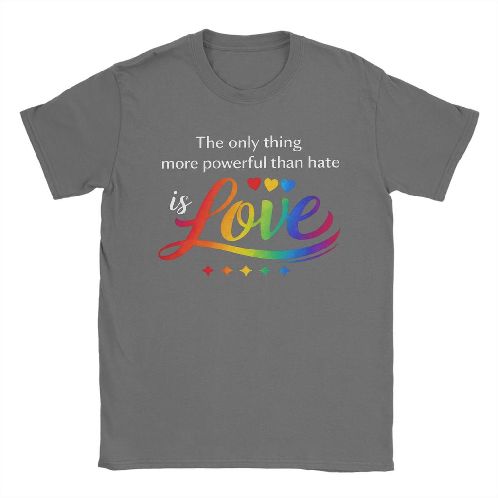 The Only Thing More Powerful Than Hate Is Love T Shirts Men Pure Cotton Hipster TShirts O Neck Tee Shirt Short Sleeve Tops