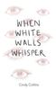 Buch When White Walls Whisper