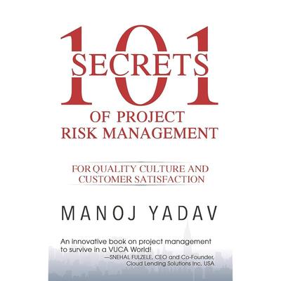 101 Secrets of Project Risk Management MANOJ YADAV Is a Pioneer In IT Risk