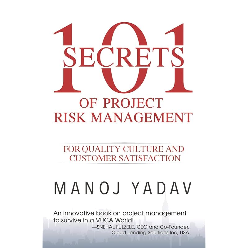 101 Secrets of Project Risk Management MANOJ YADAV is a pioneer in IT Risk
