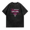 Play Like A Girl T Shirt Women Hoops Basketball Black Medium vintage Washed Top For Everyday Wear streetwear graphic Unisex