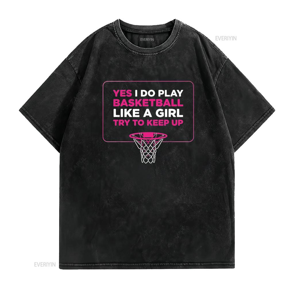 Play Like A Girl T Shirt Women Hoops Basketball Black Medium vintage Washed Top For Everyday Wear streetwear graphic Unisex