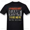 Gamer Pure Oneck Men TShirt Paused My Game To Be Hear You Are Welcom Vintage Graphic Print Loose T Shirt Funny Game Time