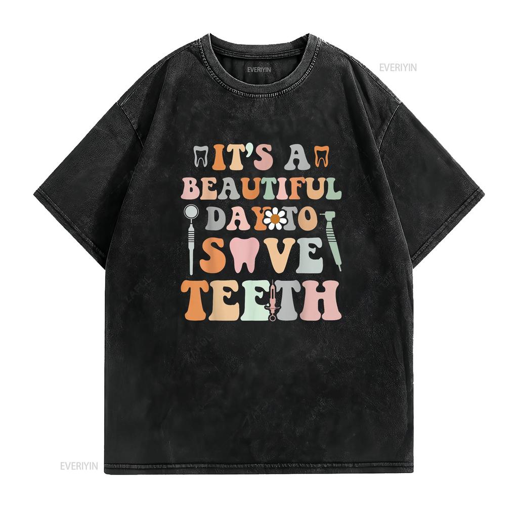 It s A Beautiful Day To Save T Shirtth Dental Funny Dentist Shirt vintage Washed homme Slightly streetwear