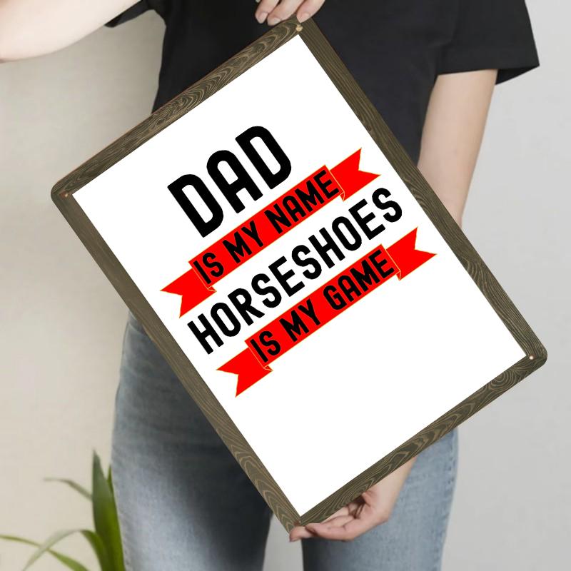 

Dad Is My Name Horseshoes Is My Game Custom Metal Tin Sign for Horse Shoes Enthusiast Decor 20x30cm（7.8x11.8inch）