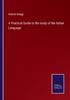 The A Practical Guide To the Study of the Italian Language Book