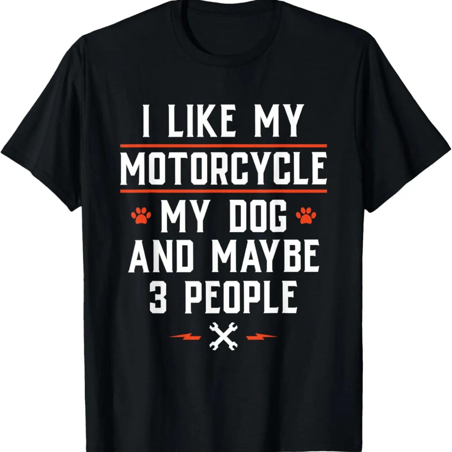 I Like My Motorcycle My Dog And Maybe 3 People - Funny Biker T-Shirt,100% cotton S чёрный