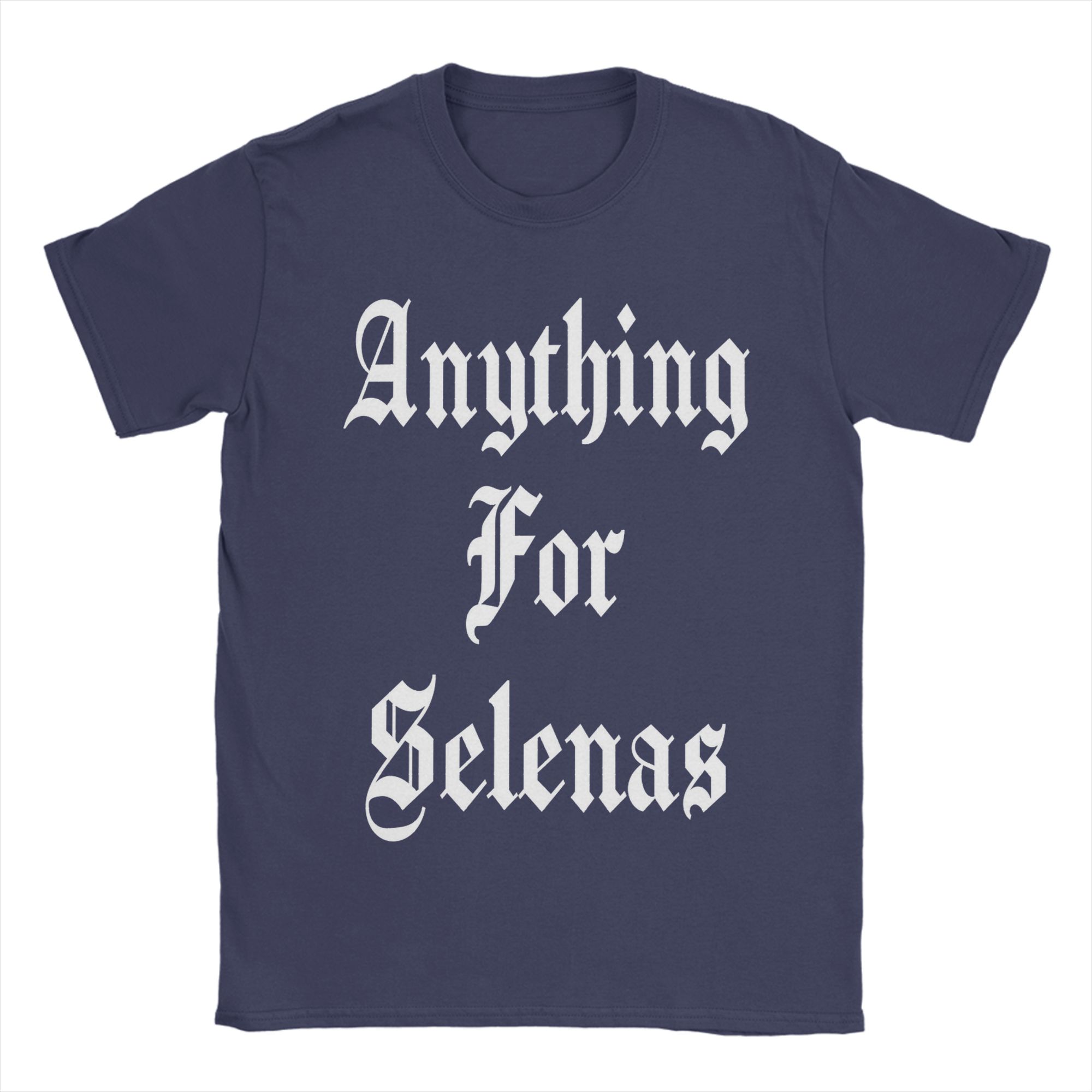 

Funny Anything For Selena Quintanilla T-Shirt Men O Neck Cotton T Shirt Short Sleeve Tee Shirt Graphic Printed Clothes 4XL