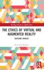 Kniha The Ethics of Virtual and Augmented Reality : Building Worlds