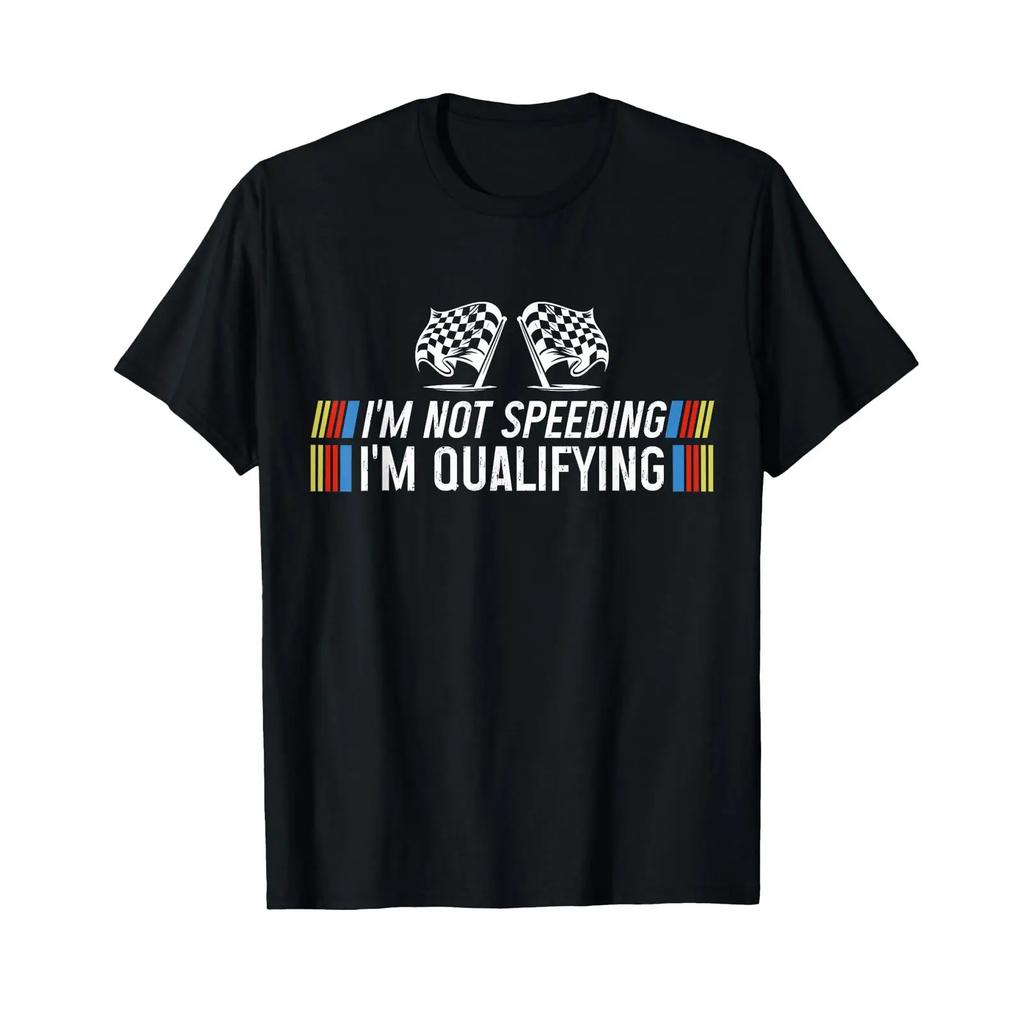 Im Not Speeding Qualifying Funny Drag Racing Car T Shirt Vintage Washed Homme Stylish Streetwear Unisex Comfortable Slightly