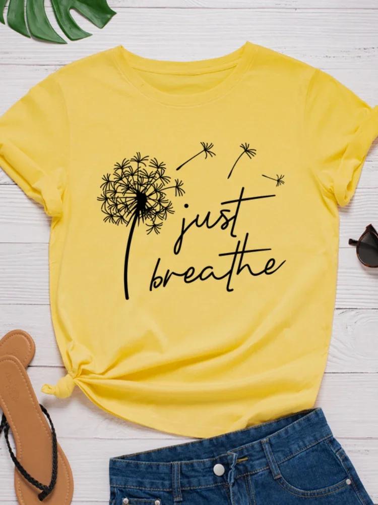Dandelion Just Breathe Letter Print Women T Shirt Short Sleeve O Neck Loose Women Tshirt Ladies Tee Shirt Tops Camisetas Mujer
