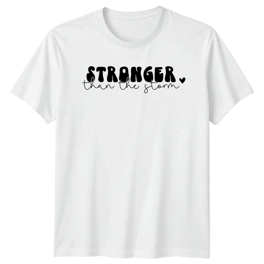 Stronger Than The Storm Motivational Quote Graphic TShirt S