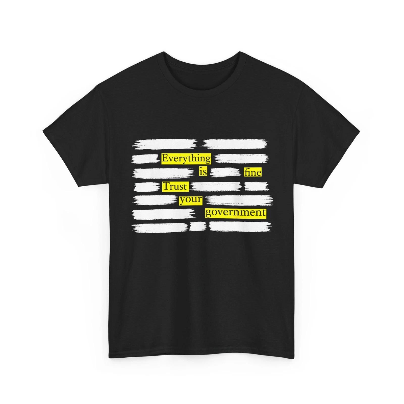 Everything is Fine Trust Your Government Political Funny Shirt 2XL