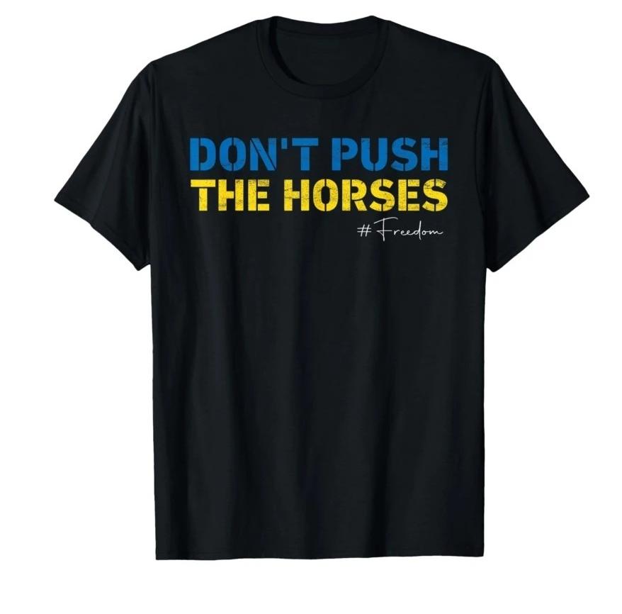 Dont Push the Horses Funny Meme Quote for Sarcastic Minds Tshirt Unisex Women T Shirts Short Sleeve Tops