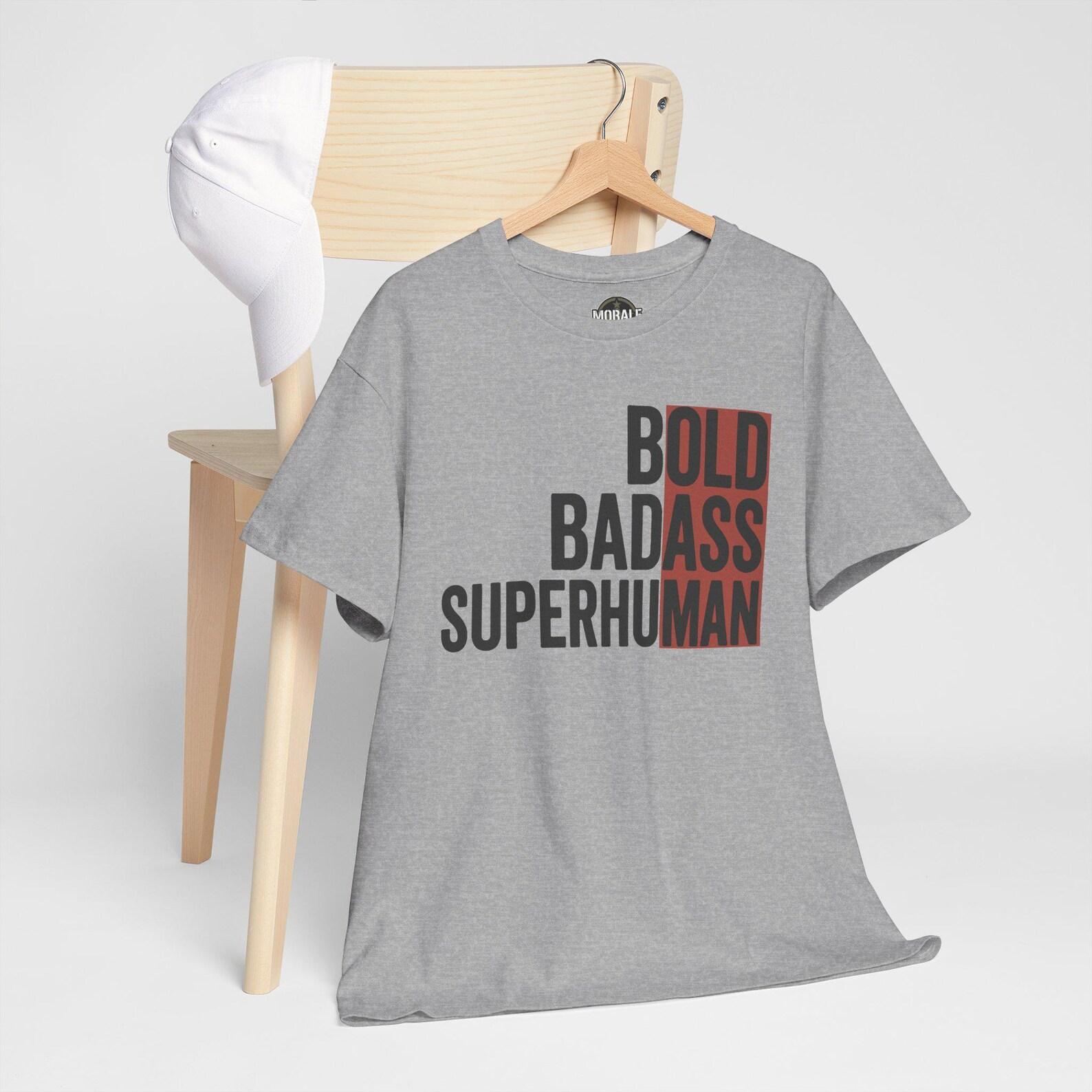 Bold Badass Superhuman Tee | Empowerment Typography Shirt | Motivational Unisex Gift Top 2XL