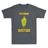 Its Corn A Big Lump With Knobs It Has The Juice Its Corn Funny Saying Tshirt
