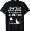 I Don_t Care Who Dies In A Movie As Long As The Dog Lives Gift Unisex T-Shirt