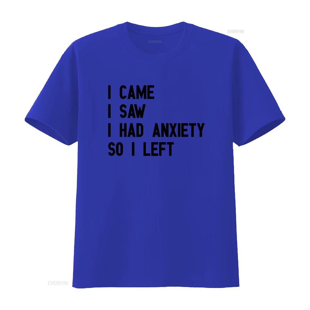 I Came Saw Had Anxiety So Left Funny Cool T Shirt for Mental Health Awareness vintage Washed designer clothes fashion Stylish