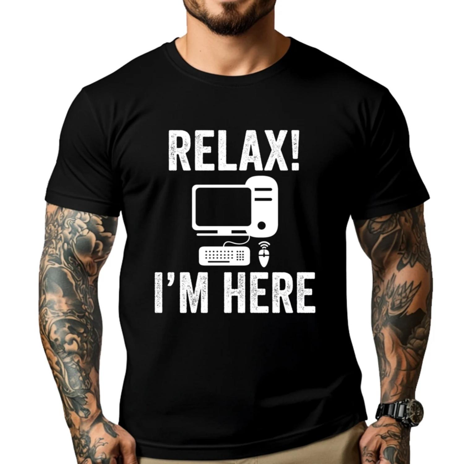 

Relax I M Here Computer Graphic T Shirts Funny T Shirts Men Fashionable and Trendy Meme Tshirt Hip Hop S чёрный