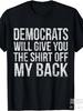 Funny Anti-Democrat Shirt Off My Back Republican Gift Unisex T-Shirt Same Style for Men and Women 20