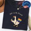 Pride Goose LGBT Rainbow T-Shirt, Off To Be Proud Shirt, Gay Pride Gift, Lesbian