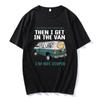 I Gotta See The Candy First Then I Get In The Van Letter Print Tshirts Free Candy I'm Not Stupid Tee-shirt Cotton Tees Men Shirt