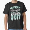 Vous ne me verrez jamais abandonner - Citation motivante Inspiration T-shirt Unisexe