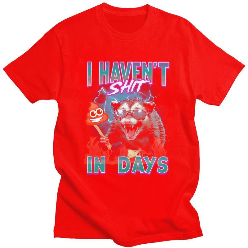 

I Havent Shit In Days Funny Raccoon T Shirts Pure Cotton Tees Shirt Summer Round Neck Tshirt Casual ShortSleeve Clothing Men S