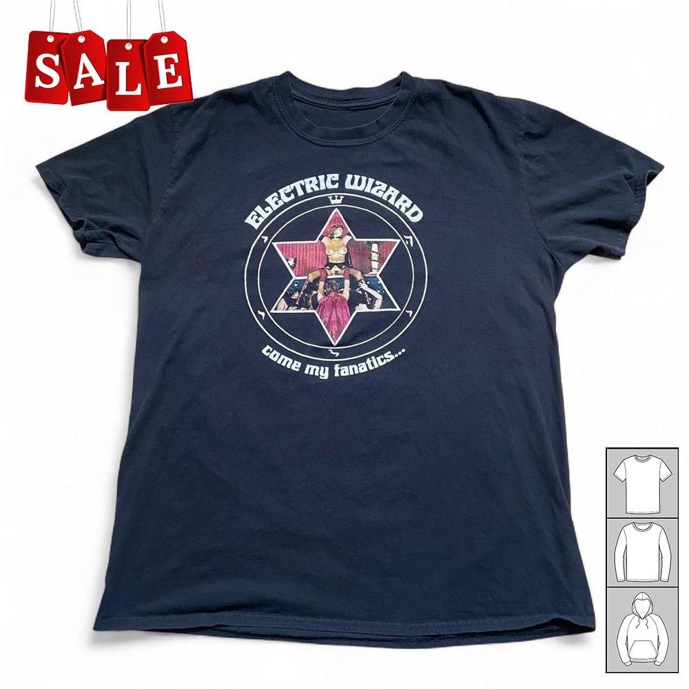 

Electric Wizard Come My Fanatics 2000s Gift For Fans Unisex S-5XL Shirt OS220 Unisex T-Shirt L