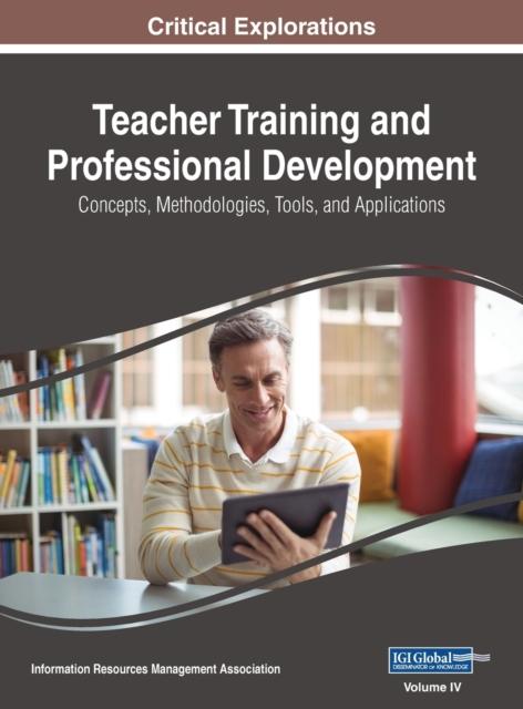 The Teacher Training and Professional Development : Concepts, Methodologies, Tools, and Applications, VOL 4 Book
