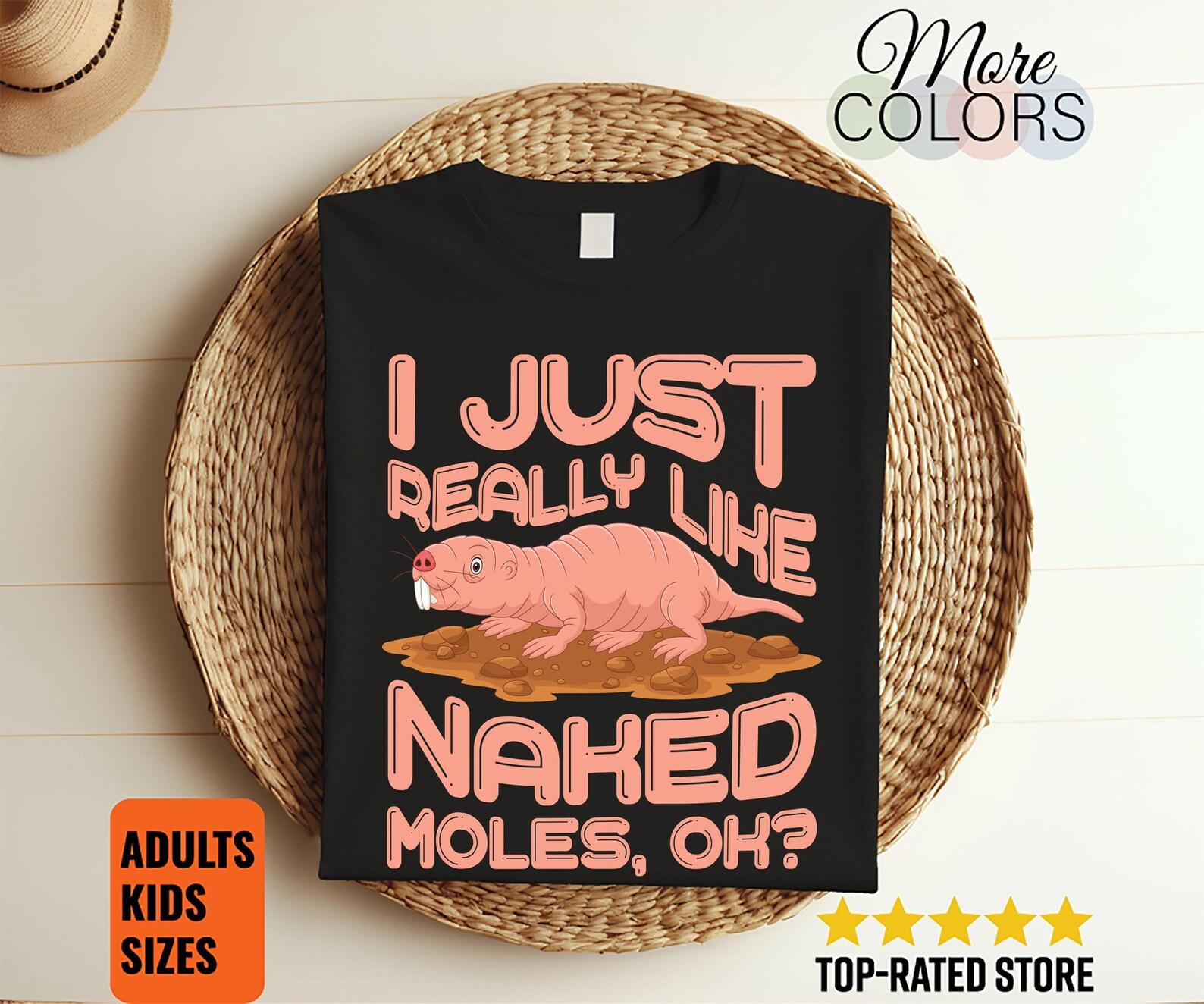 I Just Really Like Naked Moles Ok Cute T-Shirt, Happy National Mole Day, Funny Moles Animal Lover Gift, Little Naked Mole Present Costume, 110