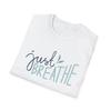 Just Breathe Inspirational Unisex T-Shirt, Softstyle Tee for Her, Relaxation