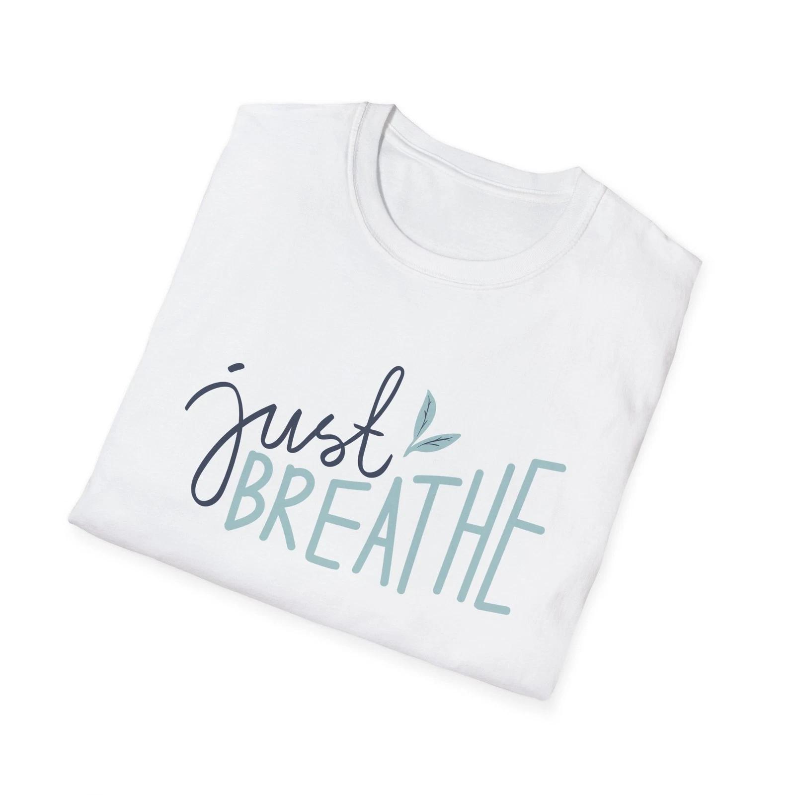 Just Breathe Inspirational Unisex T-Shirt, Softstyle Tee for Her, Relaxation L