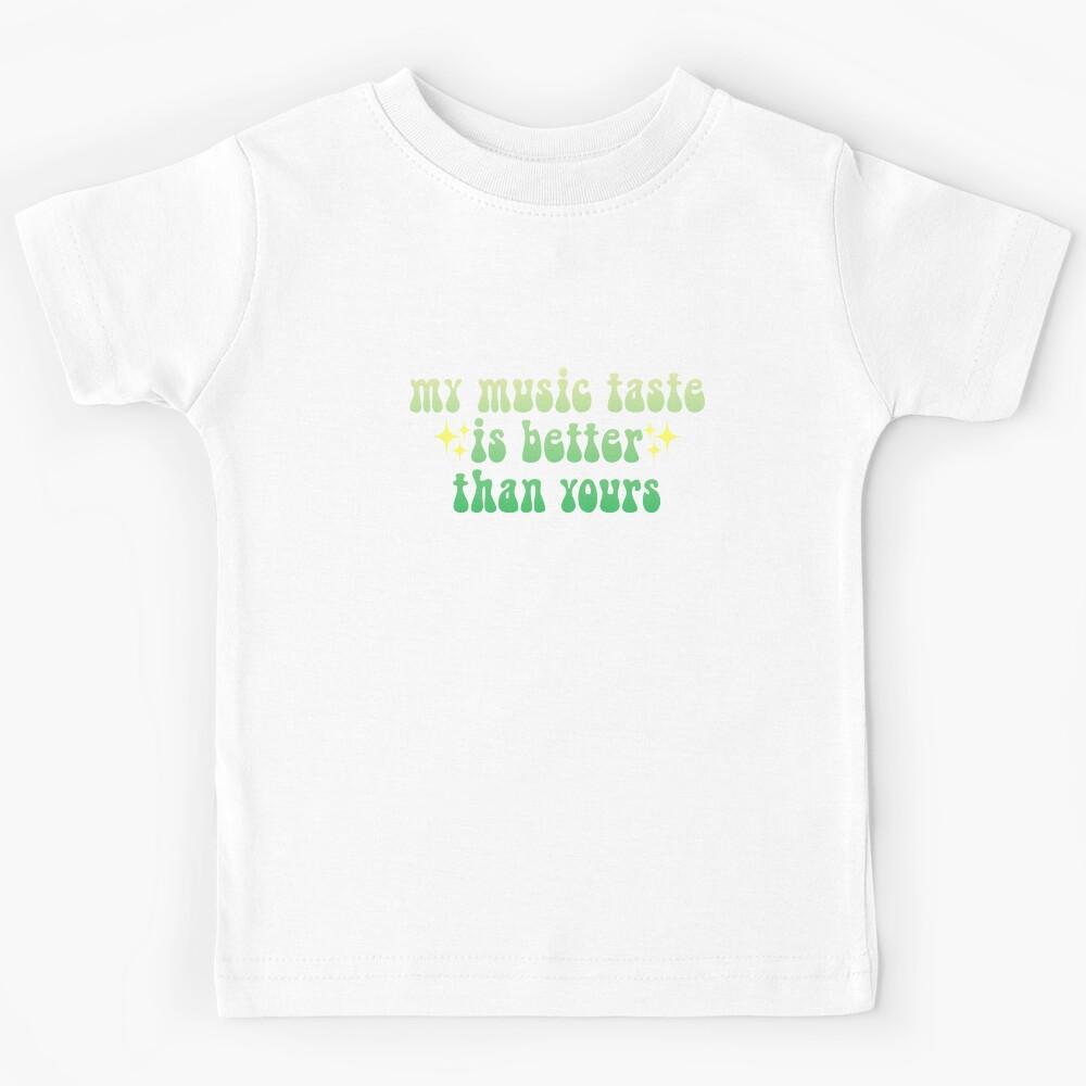 my music taste is better than yours sparkly gradient Meme Text Kids T-Shirt 140