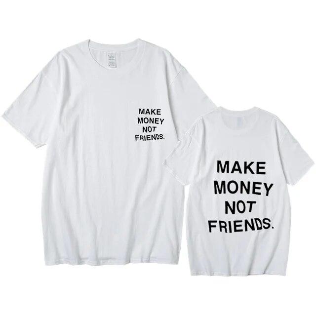 Nové léto Ženy Unisex Streetwear Hip-hop tričko Vydělávejte peníze, ne kamarádi Tričko s dopisním potiskem Špičková kvalita Bavlna Vtipné tričko Unisex