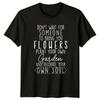 Dont Wait For Someone To Womens T-Shirt Floral Gardening Gift For Her