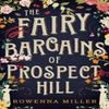 The Fairy Bargains of Prospect Hill by Rowenna Miller Paperback Book 9780316378475