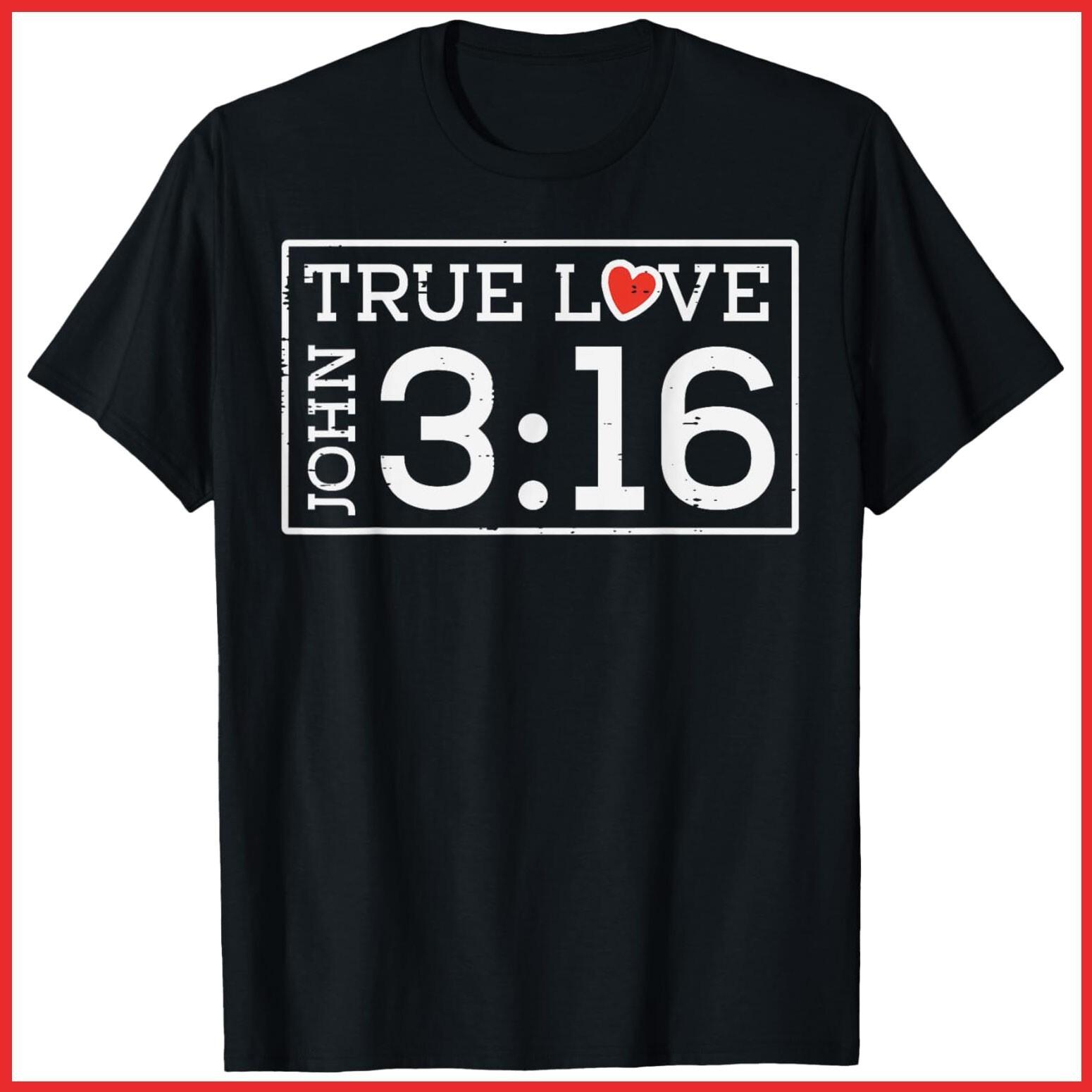 Valentines John 316 True Love Jesus Christian Black Cotton T-Shirt S-5XL XL