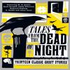 Tales from the Dead of Night Thirteen Classic Ghost Stories By... 9781788160872