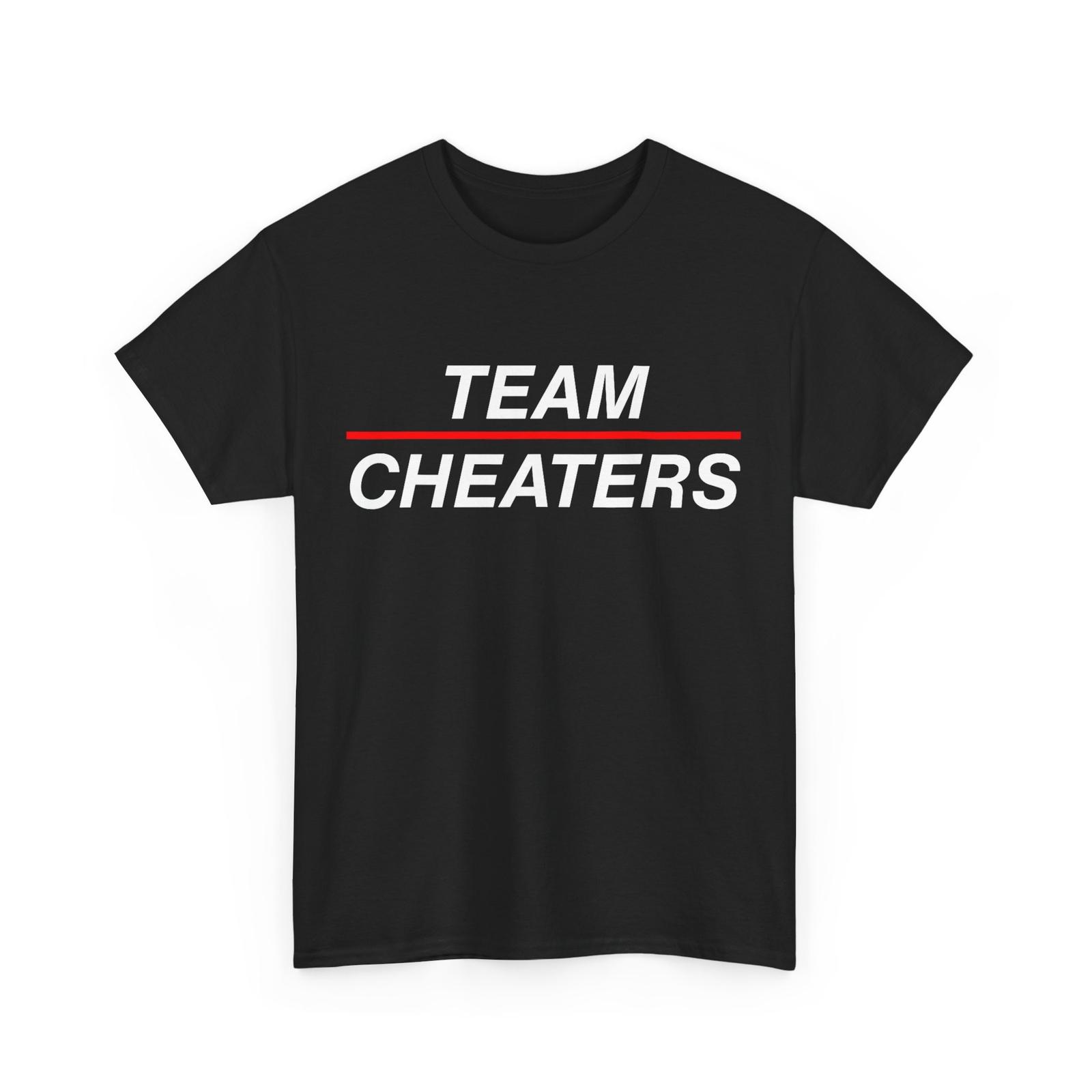 Team Cheaters T-Shirt Mens Womens Tees Top, Funny Women Men Shirt 2XL