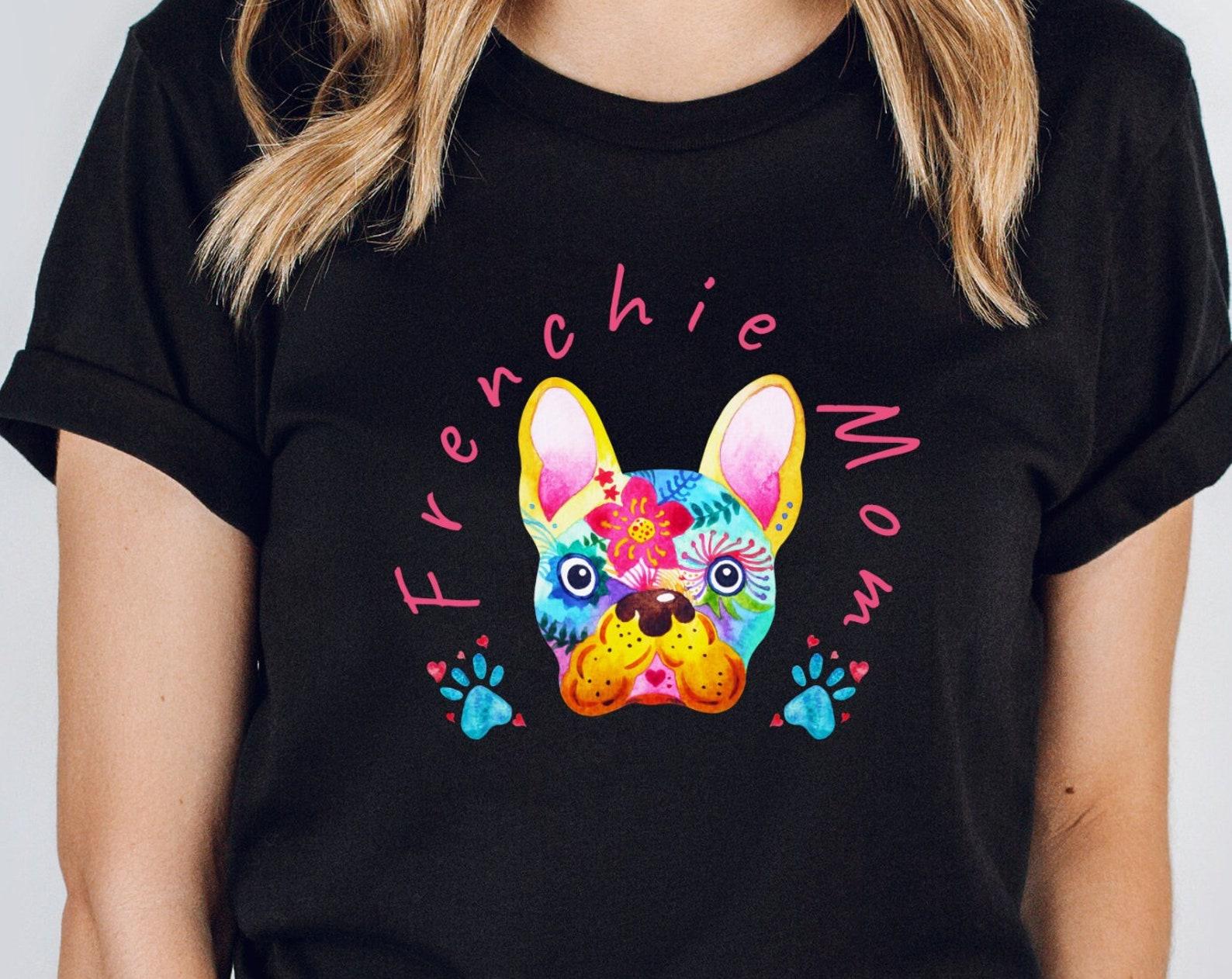 Frenchie Mom Shirt | French Bulldog Tshirt | Dog Lover Gift | Frenchie Parent T-Shirt | French Bulldog Mom | Frenchie Lover Gifts L
