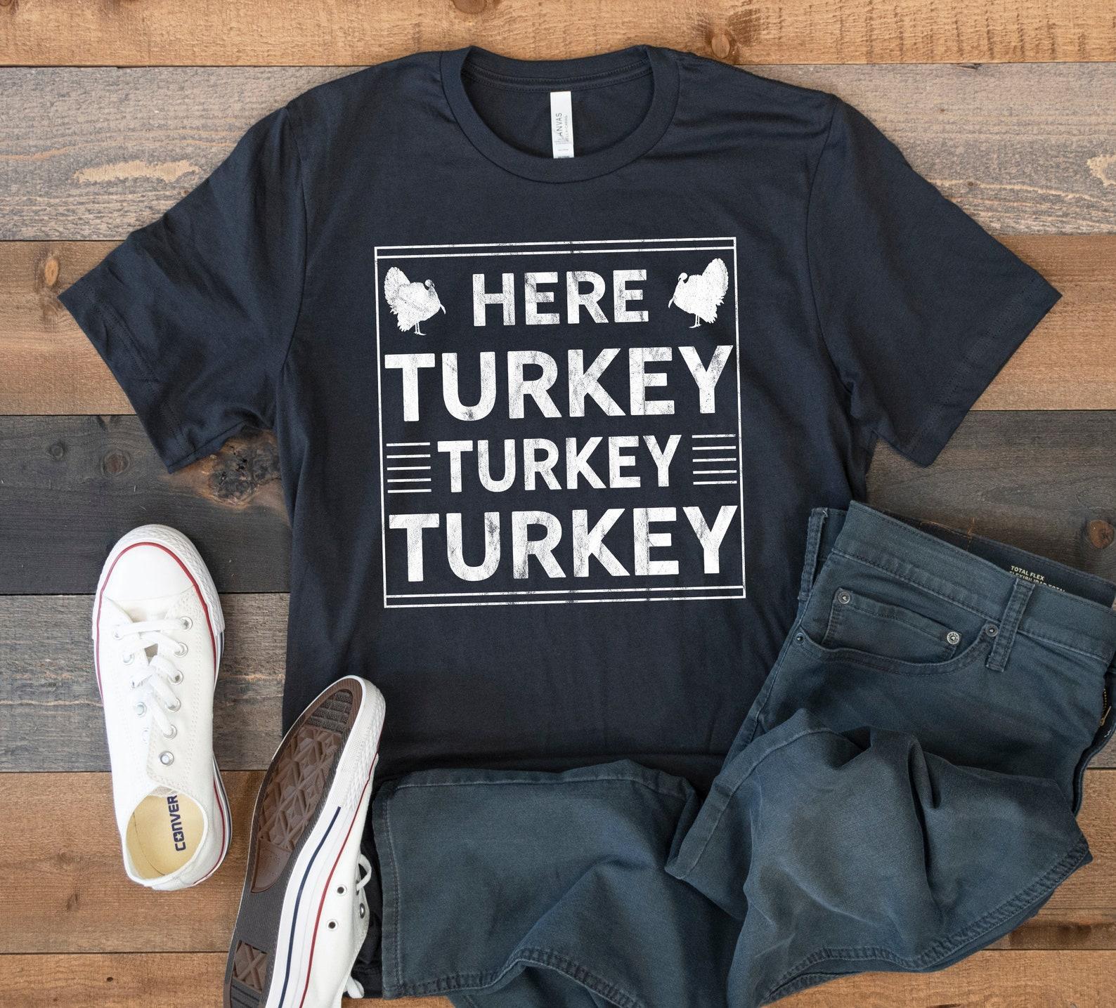 Here Turkey Turkey T-Shirt, Funny Turkey Hunting Tee, Hunter Tank Top, T-shirt, T-shirt,T-shirt, Kids Tee Apparel Gift M